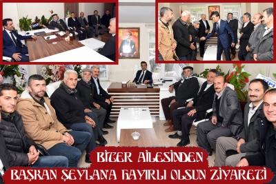 Biter Ailesinden Başkan Şeylan&rsquo;a Hayırlı olsun Ziyareti
