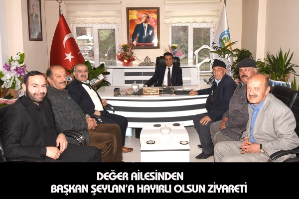 Değer Ailesinden Başkan Şeylan&rsquo;a Hayırlı olsun Ziyareti