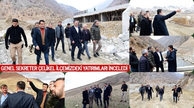 Genel Sekreter &Ccedil;elikel, İl&ccedil;emizdeki Yatırımları İnceledi