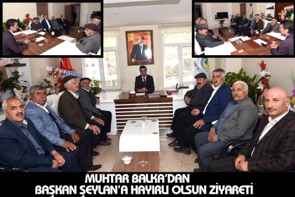 Muhtar Balka&rsquo;dan Başkan Şeylan&rsquo;a Hayırlı olsun Ziyareti