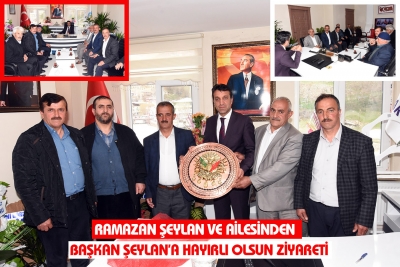 Ramazan Şeylan Ve Ailesinden Başkan Şeylan&rsquo;a Hayırlı Olsun Ziyareti