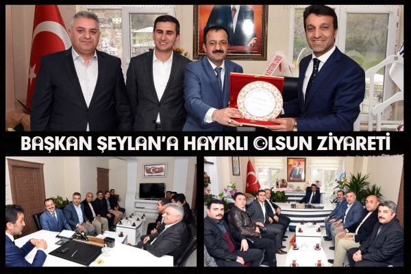 Başkan Şeylan&rsquo;a Hayırlı olsun Ziyareti