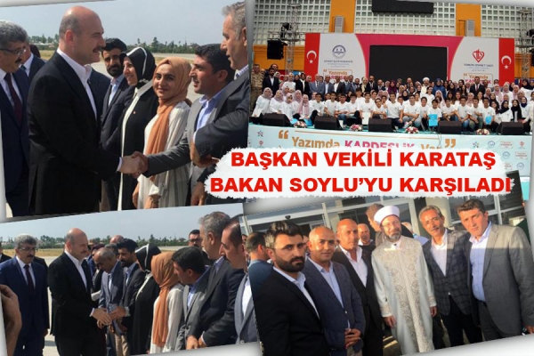 Başkan Vekili Karataş Bakan Soylu&rsquo;yu Karşıladı