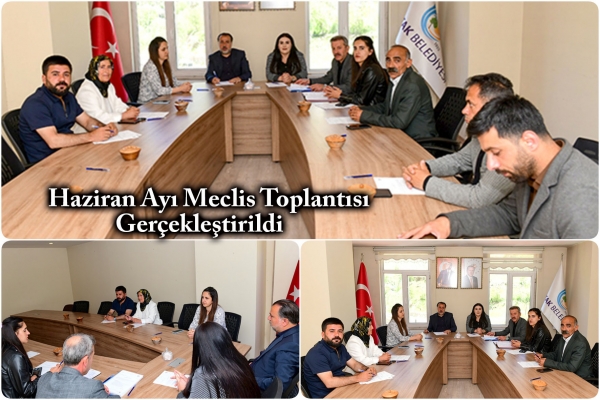 Haziran Ayı Meclis Toplantısı Ger&ccedil;ekleştirildi