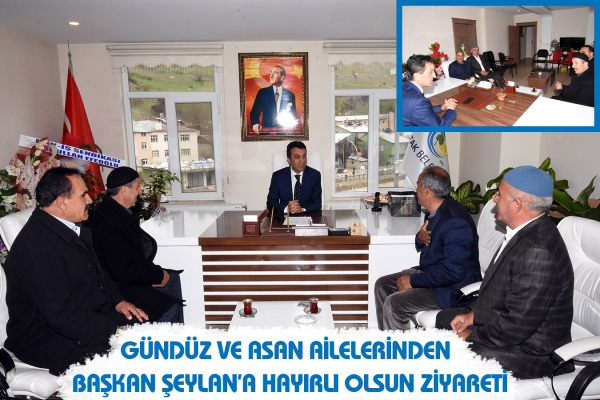 G&uuml;nd&uuml;z Ve Asan Ailelerinden Başkan Şeylan&rsquo;a Hayırlı olsun Ziyareti