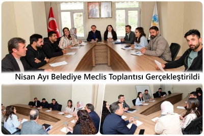 Nisan Ayı Belediye Meclis Toplantısı Ger&ccedil;ekleştirildi