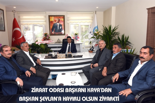 Ziraat Odası Başkanı Kaya&rsquo;dan Başkan Şeylan&rsquo;a Hayırlı olsun Ziyareti