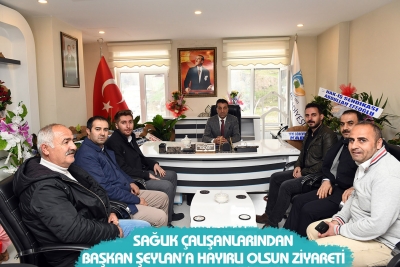 Sağlık &Ccedil;alışanlarından Başkan Şeylan&rsquo;a Hayırlı Olsun Ziyareti