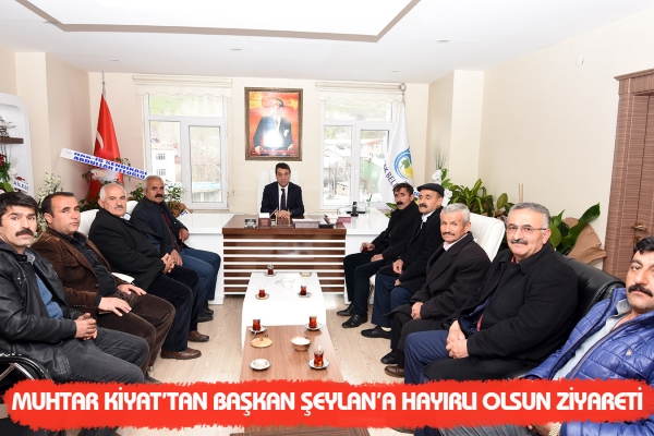 Muhtar Kiyat&rsquo;tan Başkan Şeylan&rsquo;a Hayırlı olsun Ziyareti