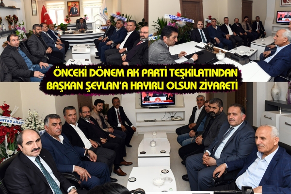 &Ouml;nceki D&ouml;nem AK Parti Teşkilatından Başkan Şeylan&rsquo;a Hayırlı Olsun Ziyareti