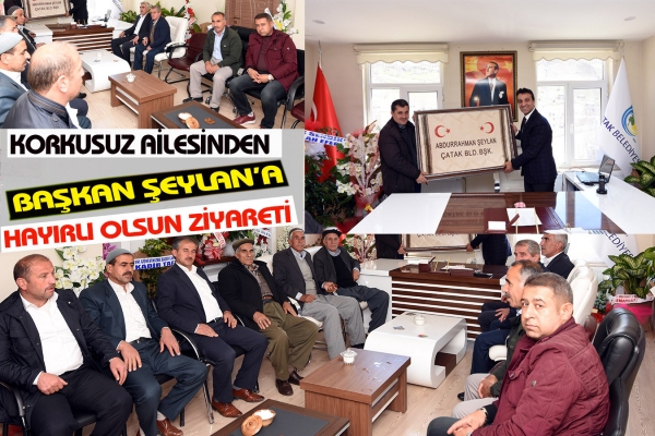 Korkusuz Ailesinden Başkan Şeylan&rsquo;a Hayırlı olsun Ziyareti